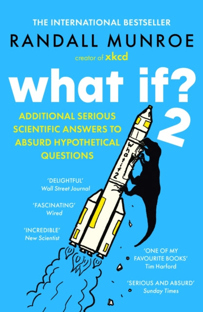 What If?2 : Additional Serious Scientific Answers to Absurd Hypothetical Questions-9781399811149