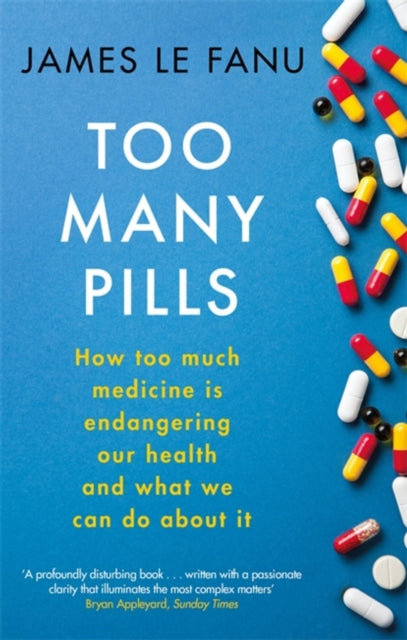 Too Many Pills : How Too Much Medicine is Endangering Our Health and What We Can Do About It-9781408709788