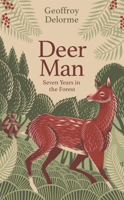 Deer Man : Seven Years of Living in the Forest-9781408714805