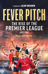 Fever Pitch : The Rise of the Premier League 1992-2004-9781408727171
