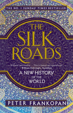 The Silk Roads : A New History of the World-9781408839997
