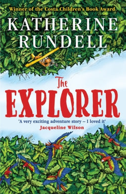 The Explorer : WINNER OF THE COSTA CHILDREN'S BOOK AWARD 2017-9781408882191