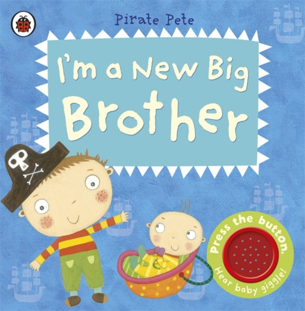 I'm a New Big Brother: A Pirate Pete book-9781409313748
