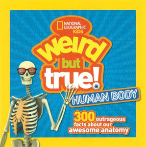 Weird But True! Human Body : 300 Outrageous Facts About Your Awesome Anatomy-9781426327261