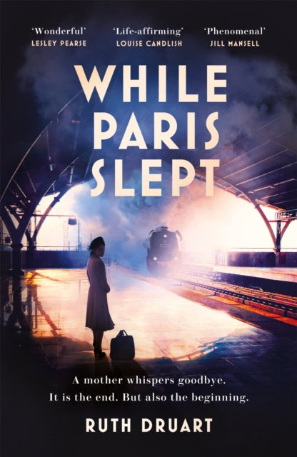 While Paris Slept: A mother faces a heartbreaking choice in this bestselling story of love and courage in World War 2-9781472267979