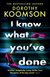 I Know What You've Done : a completely unputdownable thriller with shocking twists from the bestselling author-9781472277374