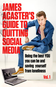 James Acaster's Guide to Quitting Social Media-9781472288561