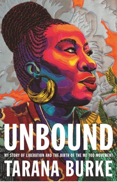 Unbound : My Story of Liberation and the Birth of the Me Too Movement-9781472292315