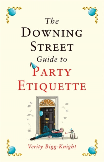 The Downing Street Guide to Party Etiquette-9781472297884