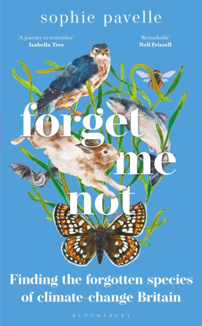 Forget Me Not : Finding the forgotten species of climate-change Britain-9781472986214
