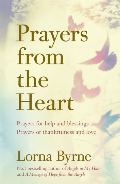 Prayers from the Heart : Prayers for help and blessings, prayers of thankfulness and love-9781473635937