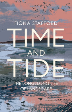Time and Tide : The Long, Long Life  of Landscape-9781473686328