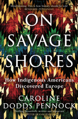 On Savage Shores : How Indigenous Americans Discovered Europe-9781474616928