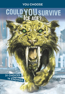 Could You Survive the Ice Age? : An Interactive Prehistoric Adventure-9781474793377