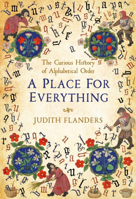 A Place For Everything : The Curious History of Alphabetical Order-9781509881567