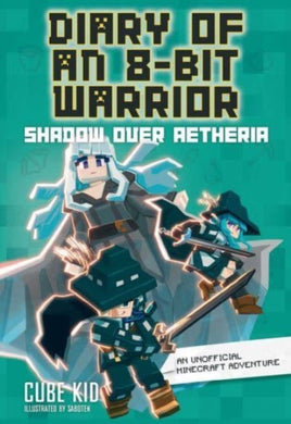 Diary of an 8-Bit Warrior : Shadow Over Aetheria : 7-9781524892487