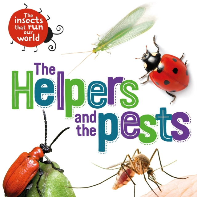 The Insects that Run Our World: The Helpers and the Pests-9781526314062