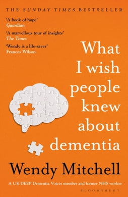 What I Wish People Knew About Dementia : The Sunday Times Bestseller-9781526634511