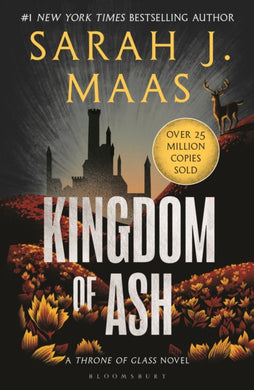 Kingdom of Ash : From the # 1 Sunday Times best-selling author of A Court of Thorns and Roses-9781526635273