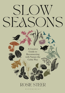 Slow Seasons : A Creative Guide to Reconnecting with Nature the Celtic Way-9781526662729