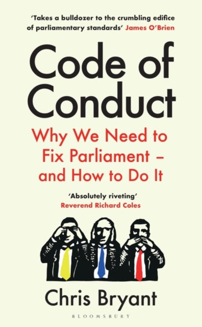 Code of Conduct : Why We Need to Fix Parliament - and How to Do It-9781526663597
