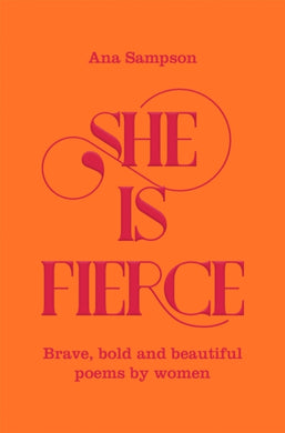 She is Fierce : Brave, Bold  and Beautiful Poems by Women-9781529003154
