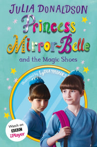 Princess Mirror-Belle and the Magic Shoes : TV tie-in-9781529072792