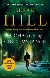 A Change of Circumstance : The new Simon Serrailler novel from the million-copy bestselling author-9781529110531