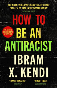 How To Be an Antiracist : THE GLOBAL MILLION-COPY BESTSELLER-9781529111828