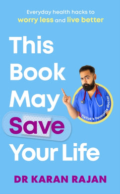 This Book May Save Your Life : Everyday Health Hacks to Worry Less and Live Better-9781529136326