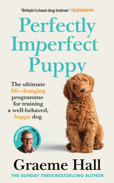 Perfectly Imperfect Puppy : The ultimate life-changing programme for training a well-behaved, happy dog-9781529149210