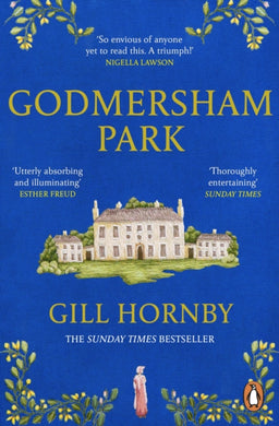Godmersham Park : The Sunday Times top ten bestseller by the acclaimed author of Miss Austen-9781529158922