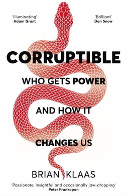 Corruptible : Who Gets Power and How it Changes Us-9781529338089