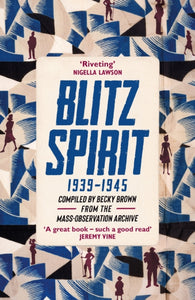 Blitz Spirit : Voices of Britain Living Through Crisis, 1939-1945-9781529347081