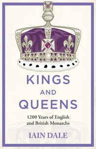 Kings and Queens : 1200 Years of English and British Monarchs-9781529379488