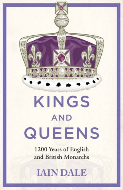 Kings and Queens : 1200 Years of English and British Monarchs-9781529379488