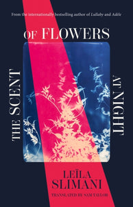 The Scent of Flowers at Night : a stunning new work of non-fiction from the bestselling author of Lullaby-9781529399653