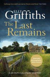 The Last Remains : The unmissable new book in the Dr Ruth Galloway Mysteries-9781529409758