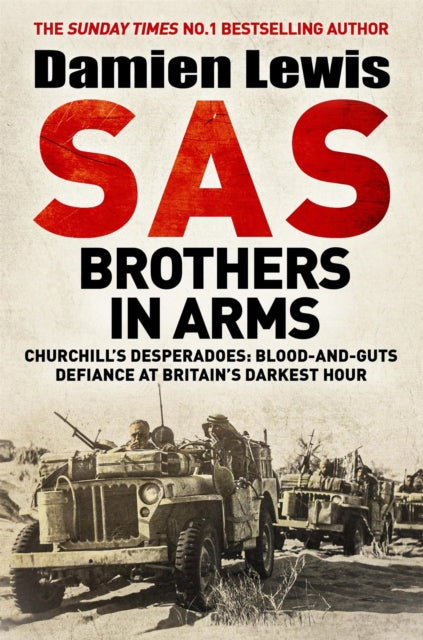SAS Brothers in Arms : Churchill's Desperadoes: Blood-and-Guts Defiance at Britain's Darkest Hour.-9781529413786