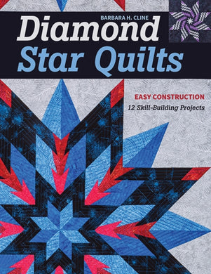 Diamond Star Quilts : Easy Construction; 12 Skill-Building Projects-9781617459764