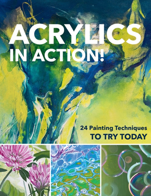 Acrylics in Action! : 24 Painting Techniques to Try Today-9781644032831