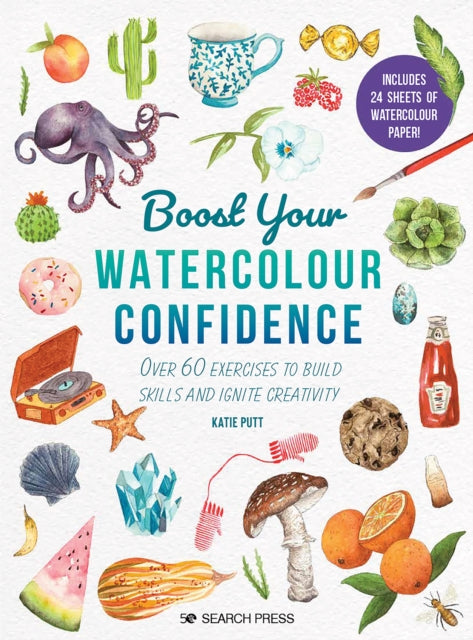 Boost Your Watercolour Confidence : Over 60 Exercises to Build Skills and Ignite Creativity-9781782219330