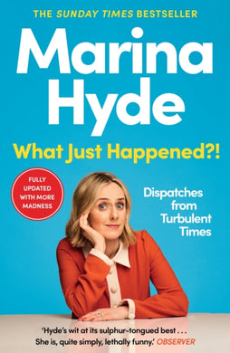What Just Happened?! : Dispatches from Turbulent Times (The Sunday Times Bestseller)-9781783352616