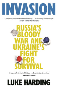 Invasion : Russia's Bloody War and Ukraine's Fight for Survival-9781783352821