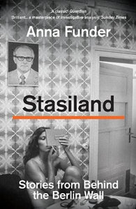 Stasiland : Stories From Behind The Berlin Wall-9781783787340