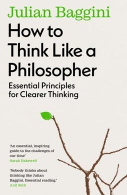 How to Think Like a Philosopher : Essential Principles for Clearer Thinking-9781783788538