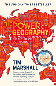 The Power of Geography : Ten Maps That Reveal the Future of Our World-9781783966028