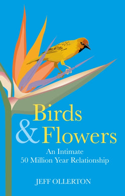 Birds and Flowers : An Intimate 50 Million Year Relationship-9781784274511
