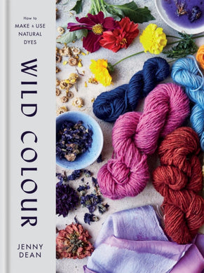 Wild Colour : How to Make and Use Natural Dyes-9781784725532