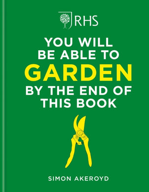 RHS You Will Be Able to Garden By the End of This Book-9781784728403